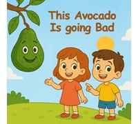 This Avocado is Going Bad: A Tale in Three Acts