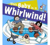 This Baby is a Whirlwind!: The Unremarkable Us Compendium