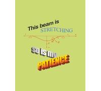 "This beam is STRETCHING, so is my PATIENCE" Large Dot Grid Notebook - 100 Pages | 8.5" x 11" | 0.5 cm Dotted Grid: Large Notebook | 100 blank dotted ... grid | Engineering and Architecture notebook