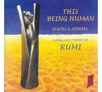 This Being Human - Flutes & Stories - Poems and Stories of Rumi
