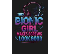 This Bionic Girl Makes Screws Look Good: Surgery Recovery Journal
