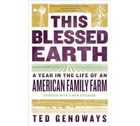 This Blessed Earth: A Year in the Life of an American Family Farm