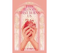 This Blood that Burns Us: 2 (This Blood that Binds Us)