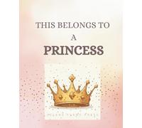 This Book Belongs To A Princess: Magical Notebook for Girls: Magical Notebook for Girls | Cute Crown Journal | Birthday Gift for Kids Ages 5-10 | Pastel Lined Diary for Writing & Drawing