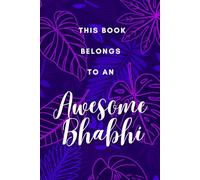 This book belongs to an awesome Bhabhi (sister in law): Gift your awesome Bhabhi (sister in law) with this flower design notebook / journal