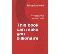 This book can make you billionaire: But its all fiction & fantasy - not investment advise