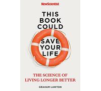 This Book Could Save Your Life: The Science of Living Longer Better