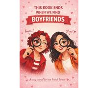 This Book Ends When We Find Boyfriends: A Cozy Journal for Best Friends Forever
