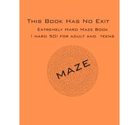 This Book Has No Exit: Extremely Hard Maze Book ( hard 50) for adult and teens
