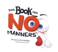 This Book Has NO Manners: A Hilarious Interactive Read-Aloud Picture Book for Kids Ages 4-7