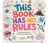 This Book Has No Rules: A Low-Demand Journal for PDA, Autism & ADHD Kids