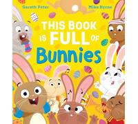 This Book is Full of Bunnies: a brilliantly bouncy picture book full of bunnies in the most unlikely places!