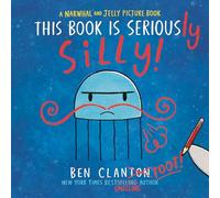 This Book Is Seriously Silly! (A Narwhal and Jelly Picture Book #2) (A Narwhal and Jelly Book)
