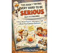 This Book Is Trying Very Hard to Be Serious (But It’s Failing): A Story About Focus, Interruptions, and a Book That Cannot Behave (Laugh Out Loud Books)