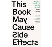 This Book May Cause Side Effects: Why Our Minds Are Making Us Sick