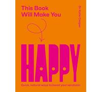 This Book Will Make You Happy: How to Boost Your Serotonin Every Day (Brain Chemicals)