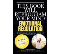This Book Will Reprogram Your Mind for Emotional Regulation: Psychologist Affirmations For Nervous System Balance, Emotional Stability, and Lasting Calm (The Reprogram Your Mind Series)