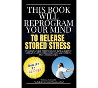 This Book Will Reprogram Your Mind to Release Stored Stress: Psychologist Affirmations to Facilitate Nervous System Release, Somatic Safety, and Lasting Calm (The Reprogram Your Mind Series)