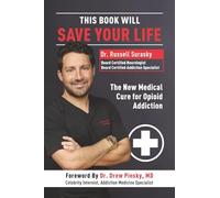 This Book Will Save Your Life: The New Medical Cure for Opioid Addiction