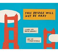 This Bridge Will Not Be Gray: Revised edition with updated back matter: 1
