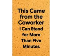 This Came from the Coworker I Can Stand for More Than Five Minutes: 6 x 9 Grid Paper Notebook - Sarcastic Office Journal for Notes, Drawings, and Workplace Survival, Great Gift for Colleagues