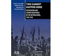 This Cannot Happen Here: Integration and Jewish Resistance in the Netherlands, 1940-1945 (War, Conflict and Genocide Studies)
