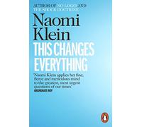 This Changes Everything: Capitalism vs. the Climate