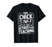This Chick is Retired From Teaching Retirement Camiseta