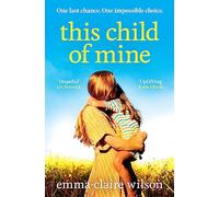 This Child of Mine: A completely heartbreaking and uplifting story of love, loss and hope for 2025