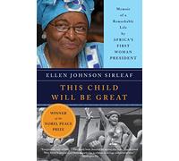 This Child Will Be Great: Memoir of a Remarkable Life by Africa’s First Woman President