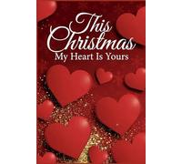 This Christmas, my heart is yours: A love confession journal