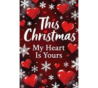 This Christmas, my heart is yours: A love confession journal