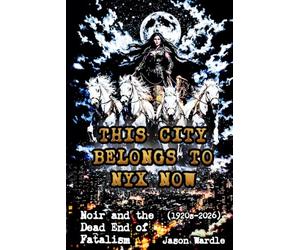 This City Belongs to Nyx Now: Noir and the Dead End of Fatalism (The Myths and the Machine)