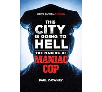 This City is Going to Hell: The Making of Maniac Cop