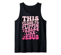 This Close To Flippin' Tables Like Jesus Camiseta sin Mangas