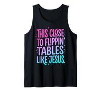 This Close To Flippin' Tables Like Jesus Camiseta sin Mangas