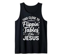 This Close To Flippin' Tables Like Jesus Camiseta sin Mangas