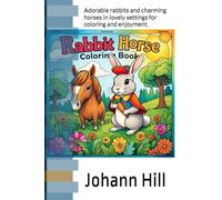 This coloring book with horses and rabbits is a fun and soothing animal adventure for both adults and children.: Adorable rabbits and charming horses in lovely settings for coloring and enjoyment.