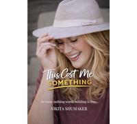 This Cost Me Something: Because nothing worth building is free.: 1 (You Pay Either Way)