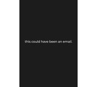 this could have been an email: Funny Sarcastic Office Journal for Coworkers | 6x9 Matte Lined Notebook Corporate Humorous Gag Gift for Employee Appreciation, Bosses, and Staff