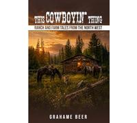 THIS COWBOYIN THING: Ranch and Farm Tales From The North West