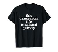This Dance Mom Life Escalated Quickly Camiseta
