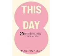 THIS DAY: 20 LESSON I LEARNED FROM MY MOM