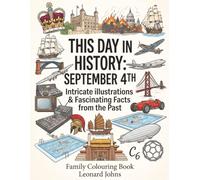 This Day in History: September 4th: Intricate Illustrations & Fascinating Facts from the Past - A Family Colouring Book