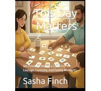This Day Matters: 365 Printable Memory Cards For Courage, Curiosity, And Family Moments