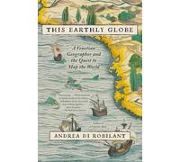 This Earthly Globe: A Venetian Geographer and the Quest to Map the World