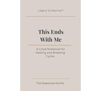 This Ends With Me: A Lined Notebook for Healing and Breaking Cycles