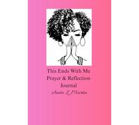 This Ends With Me Prayer and Reflection Journal: Prayers and Reflections for Healing and Breaking Cycles