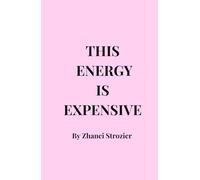 This Energy is Expensive: A Step-by-Step Glow-Up Guide to Becoming Her: Confident, Unbothered, and In Control