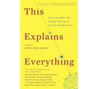 This Explains Everything: Deep, Beautiful, and Elegant Theories of How the World Works: 12 (Edge Question Series, 12)